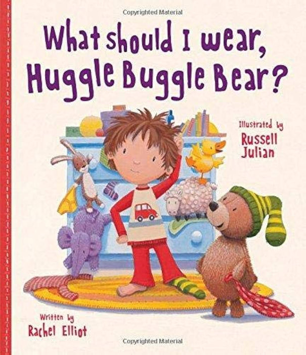 What should I wear, Huggle Buggle Bear?