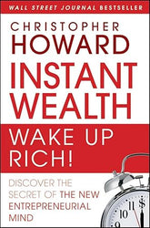Instant Wealth Wake Up Rich!: Discover The Secret of The New Entrepreneurial Mind cover image