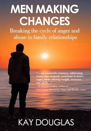 Men Making Changes: Breaking the Cycle of Anger and Abuse in Family Relationships: 2020 cover image
