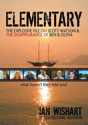 Elementary: The Explosive File On Scott Watson And The Disappearance Of Ben & Olivia - What Haven't They Told You? cover image