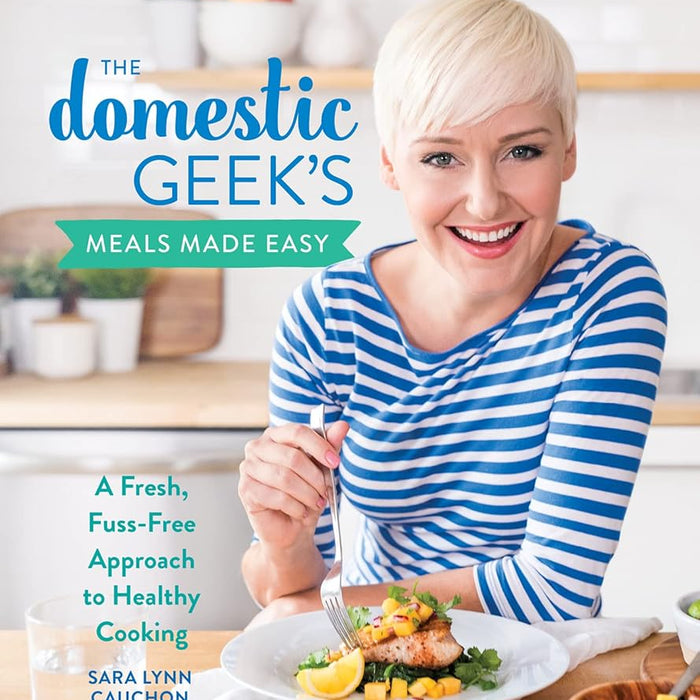 The Domestic Geek's Meals Made Easy: A Fresh, Fuss-Free Approach to Healthy Cooking cover image