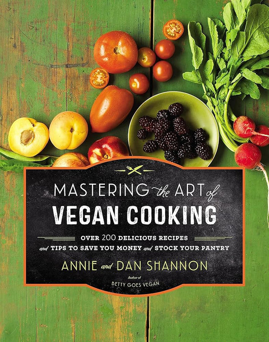 Mastering the Art of Vegan Cooking: Over 200 Delicious Recipes and Tips to Save You Money and Stock Your Pantry cover image