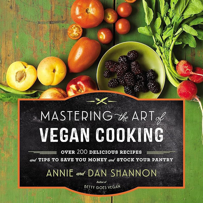 Mastering the Art of Vegan Cooking: Over 200 Delicious Recipes and Tips to Save You Money and Stock Your Pantry cover image