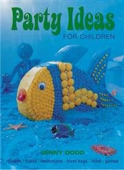 Party Ideas for Children: Themes*cakes*invitations*treat Bags*food*games cover image