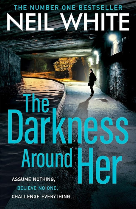 The Darkness Around Her: Assume Nothing, Believe No One, Challenge Everything cover image