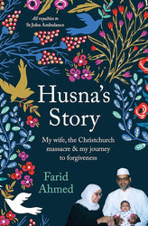 Husna's Story: My Wife, the Christchurch Massacre & My Journey to Forgiveness cover image