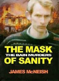 The mask of sanity: The Bain murders by James McNeish