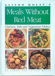 Alison Holst's Meals Without Red Meat - Chicken, Fish And Vegetarian Dishes