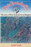 Geoff Conly - Piet's Eye in the Sky, The story of New Zealand Aerial Mapping